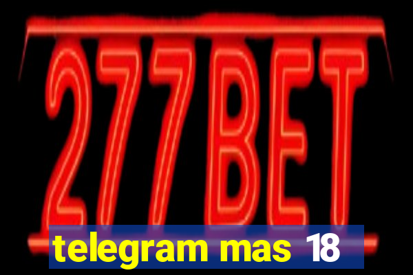 telegram mas 18